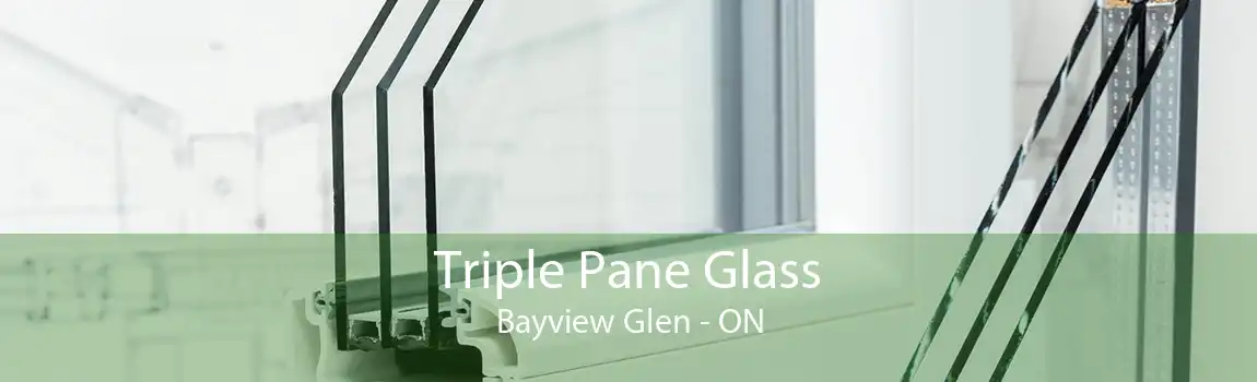 Triple Pane Glass Bayview Glen - ON
