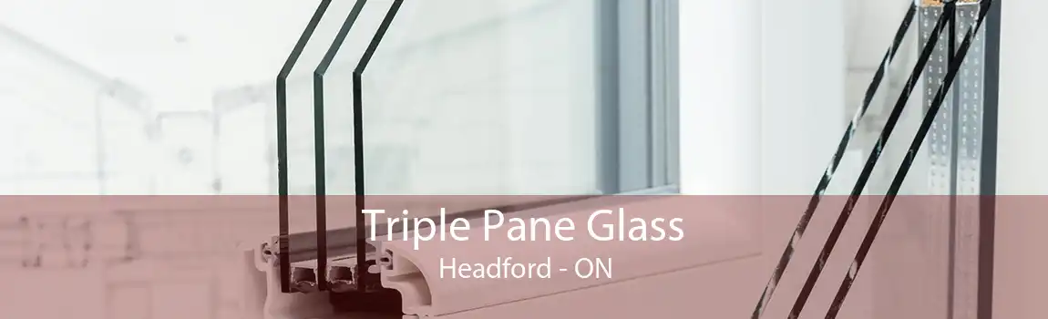 Triple Pane Glass Headford - ON