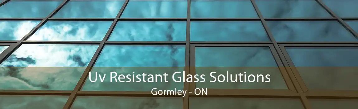 Uv Resistant Glass Solutions Gormley - ON