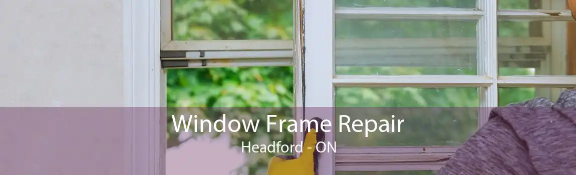 Window Frame Repair Headford - ON