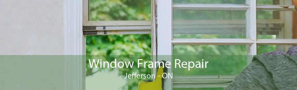 Window Frame Repair Jefferson - ON