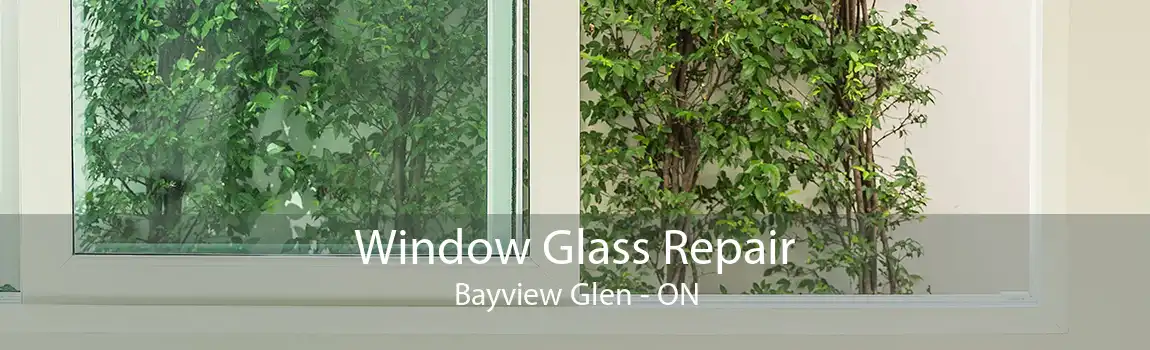 Window Glass Repair Bayview Glen - ON