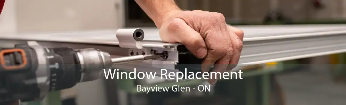 Window Replacement Bayview Glen - ON