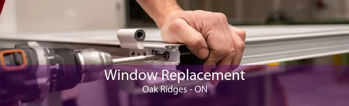 Window Replacement Oak Ridges - ON